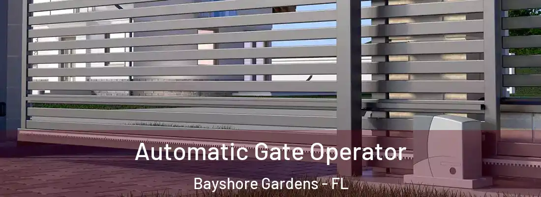  Automatic Gate Operator Bayshore Gardens - FL