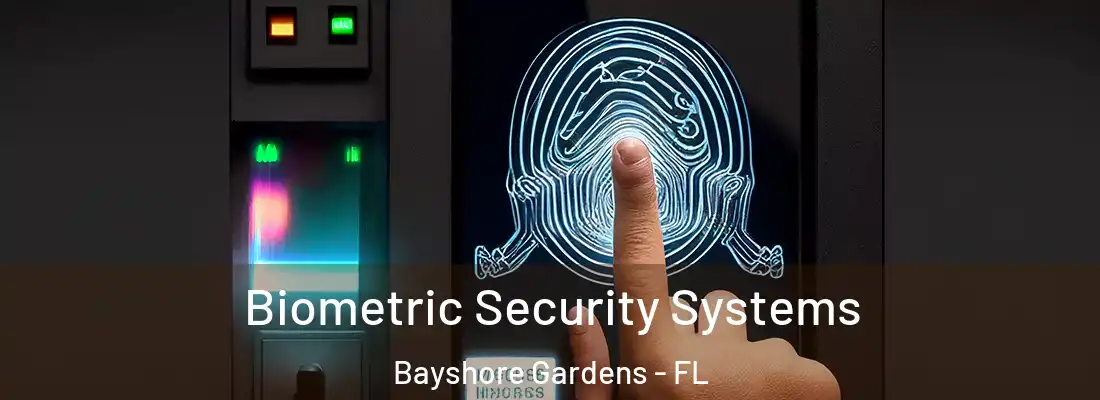 Biometric Security Systems Bayshore Gardens - FL