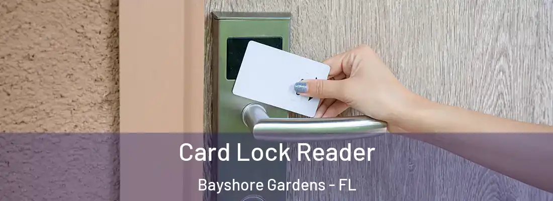 Card Lock Reader Bayshore Gardens - FL