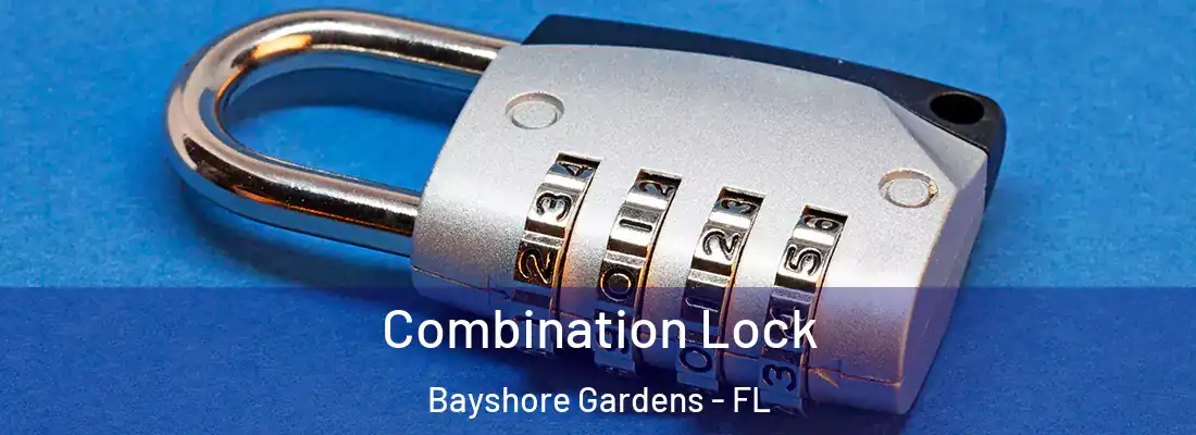 Combination Lock Bayshore Gardens - FL