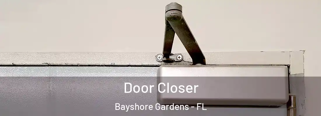Door Closer Bayshore Gardens - FL