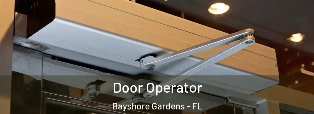  Door Operator Bayshore Gardens - FL
