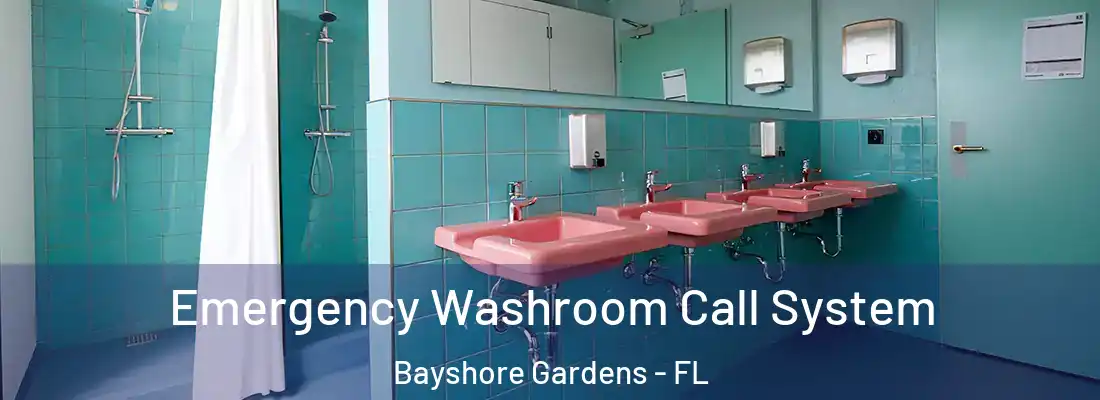 Emergency Washroom Call System Bayshore Gardens - FL