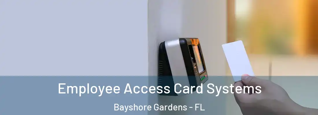 Employee Access Card Systems Bayshore Gardens - FL