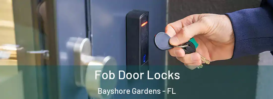  Fob Door Locks Bayshore Gardens - FL