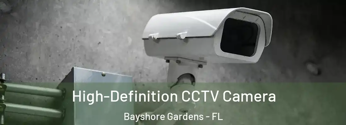 High-Definition CCTV Camera Bayshore Gardens - FL