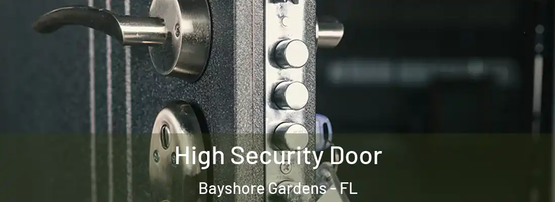 High Security Door Bayshore Gardens - FL