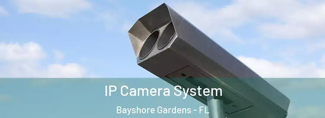 IP Camera System Bayshore Gardens - FL