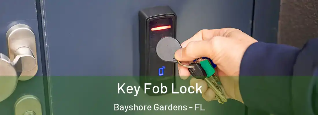 Key Fob Lock Bayshore Gardens - FL
