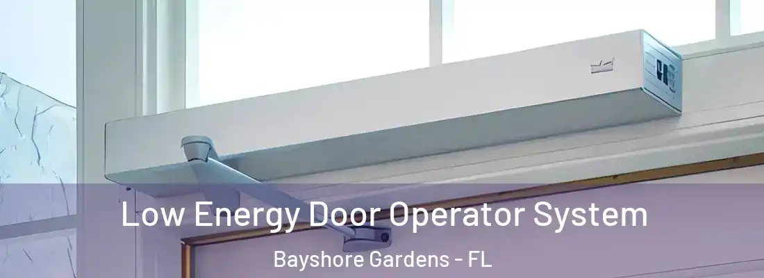  Low Energy Door Operator System Bayshore Gardens - FL