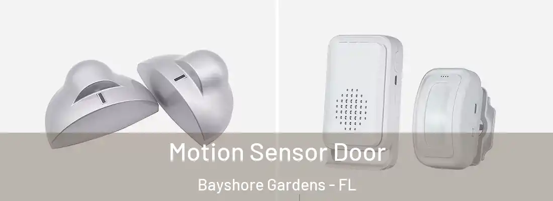  Motion Sensor Door Bayshore Gardens - FL