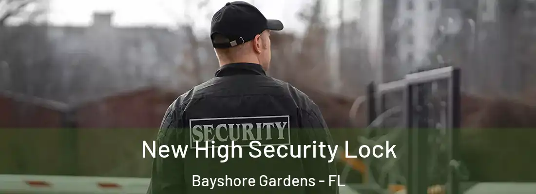  New High Security Lock Bayshore Gardens - FL