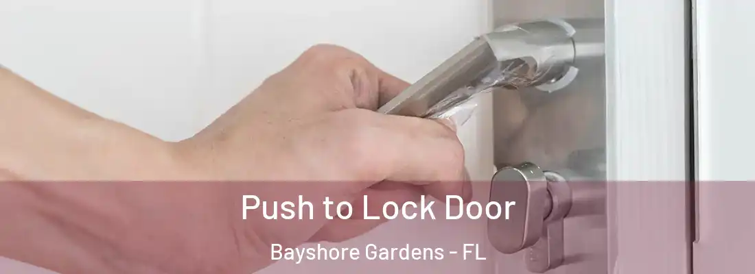 Push to Lock Door Bayshore Gardens - FL