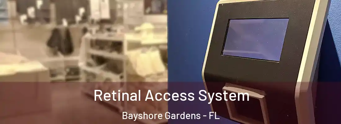 Retinal Access System Bayshore Gardens - FL