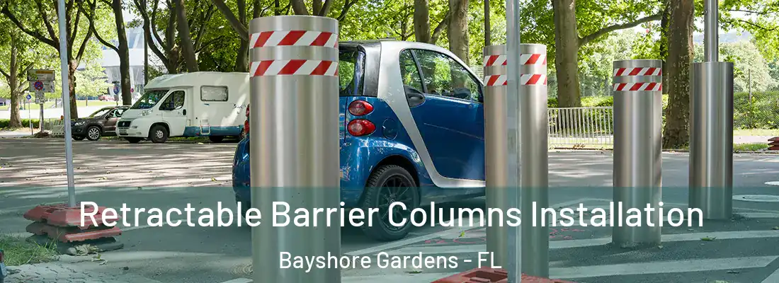 Retractable Barrier Columns Installation Bayshore Gardens - FL