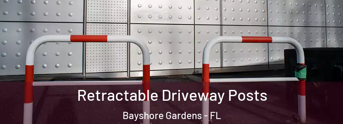  Retractable Driveway Posts Bayshore Gardens - FL