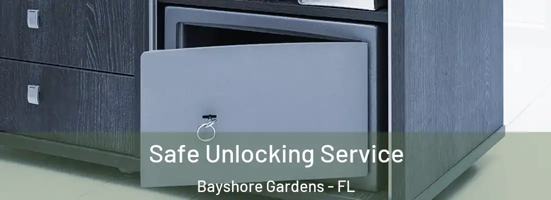 Safe Unlocking Service Bayshore Gardens - FL