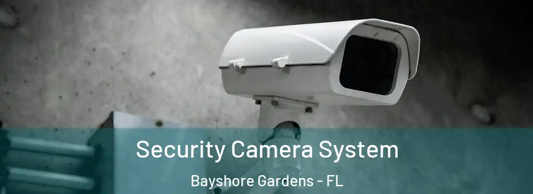 Security Camera System Bayshore Gardens - FL