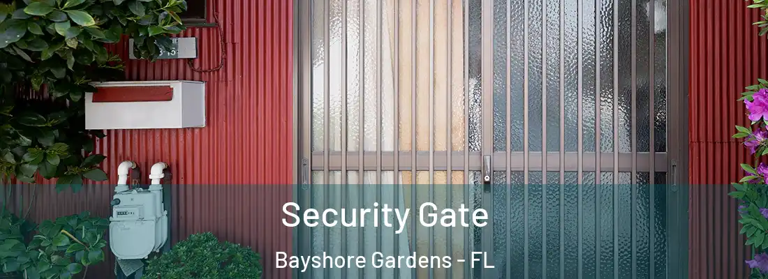 Security Gate Bayshore Gardens - FL
