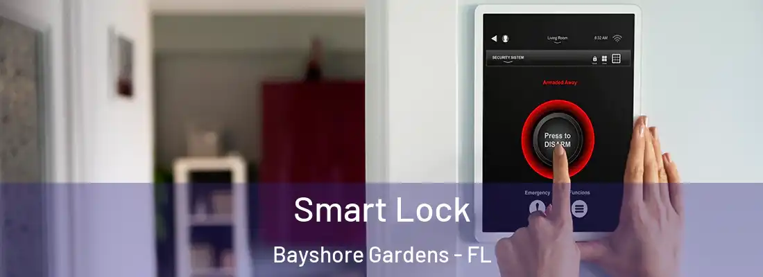 Smart Lock Bayshore Gardens - FL