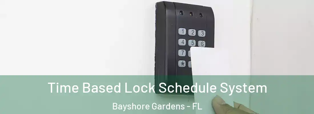  Time Based Lock Schedule System Bayshore Gardens - FL