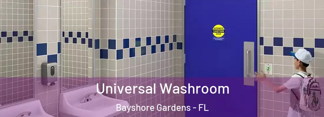 Universal Washroom Bayshore Gardens - FL