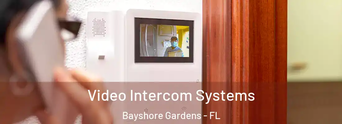 Video Intercom Systems Bayshore Gardens - FL